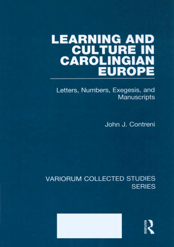Learning and Culture in Carolingian Europe: Letters, Numbers, Exegesis, and Manuscripts