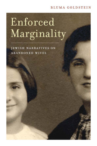 Enforced Marginality: Jewish Narratives on Abandoned Wives (S. Mark Taper Foundation Imprint in Jewish Studies)