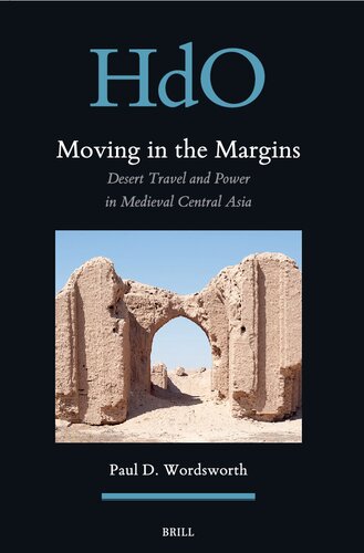 Moving in the Margins: Desert Travel and Power in Medieval Central Asia