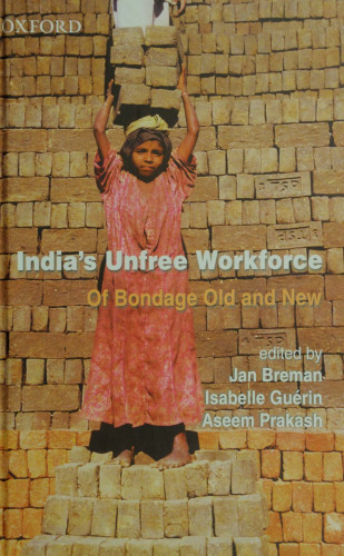 India's Unfree Workforce: Of Bondage Old and New