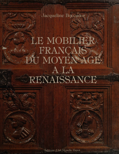 Le Mobilier Français du Moyen Âge à la Renaissance