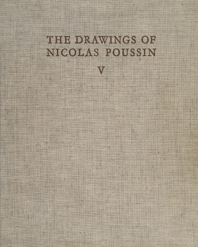 The Drawings of Nicolas Poussin. Catalogue raisonne