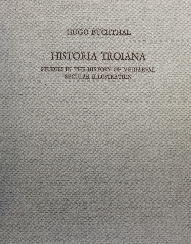 Historia Troiana. Studies in the History of Medieval Secular Illustration