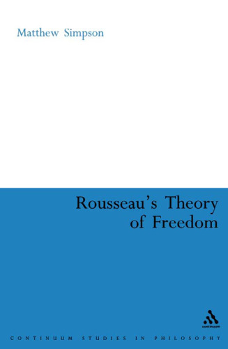 Rousseau's Theory of Freedom (Continuum Studies in Philosophy)