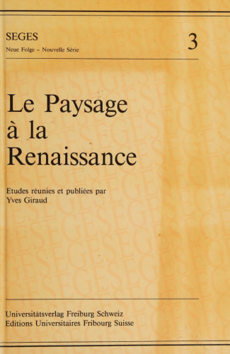 Le Paysage a la Renaissance. Etudes reunies et publiees par Yves Giraud