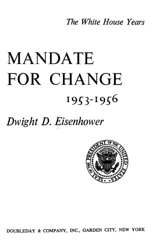 Mandate for Change, 1953-1956: The White House Years