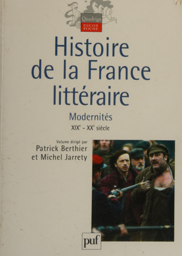 Histoire de la France littéraire Volume III: Modernités. XIXe-XXe siècles