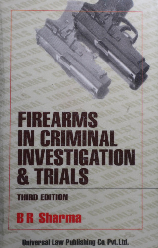 Firearms in Criminal Investigation and Trials: Third Edition