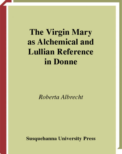 The Virgin Mary as Alchemical and Lullian Reference in Donne