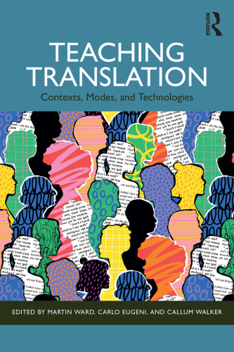Teaching Translation: Contexts, Modes, and Technologies