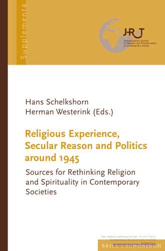 Religious Experience, Secular Reason and Politics Around 1945: Sources for Rethinking Religion and Spirituality in Contemporary Societies