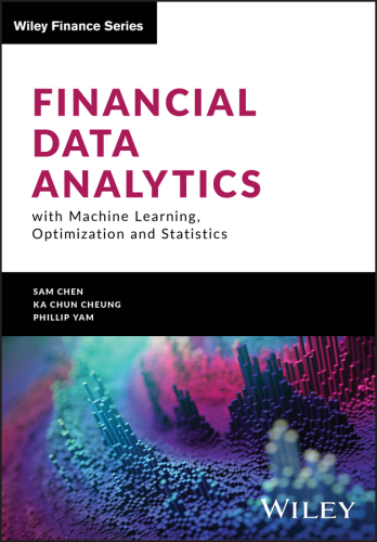 Financial Data Analytics with Machine Learning, Optimization and Statistics : with Machine Learning, Optimization and Statistics