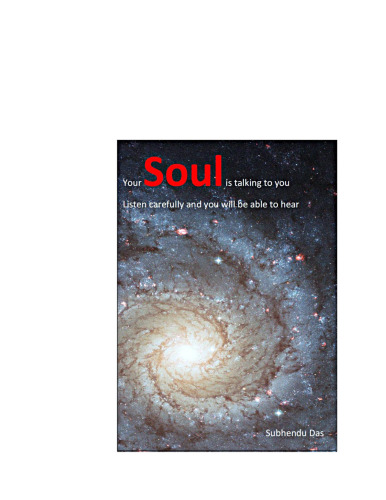 Your soul is talking to you. Listen carefully and you will be able to hear