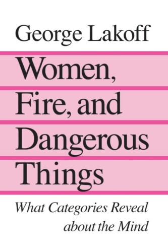 Women, Fire, and Dangerous Things: what categories reveal about the mind