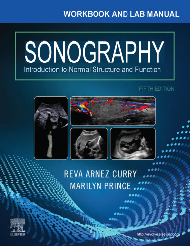 Workbook and Lab Manual for Sonography - Introduction to Normal Structure and Function, 5e (Dec 3, 2020)_(0323709478)_(Saunders).pdf