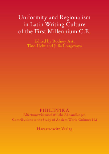 Uniformity and Regionalism in Latin Writing Culture of the First Millennium C.E.