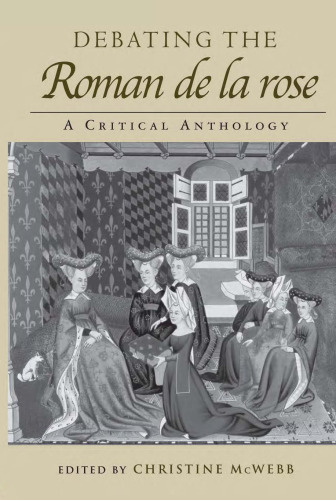 Debating the Roman de la rose: A Critical Anthology (Routledge Medieval Texts)