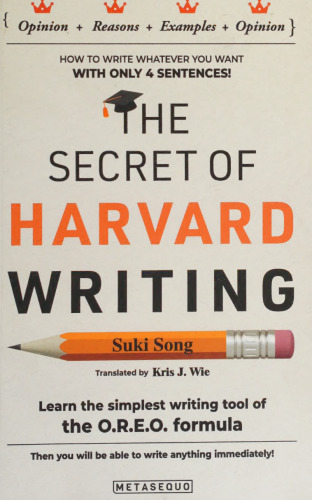 The Secret of Harvard Writing: How to Write Whatever You Want With Only 4 Sentences!