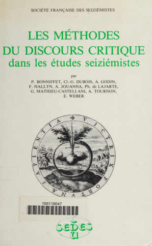 Les methodes du discours critique dans les etudes seiziemistes. Actes du colloque de la S.F.D.S. reunis et presentes