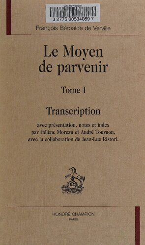 Le Moyen de parvenir, tome I. Transcription avec presentation, notes et index