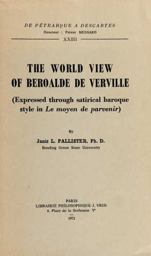 The World View of Beroalde de Verville (expressed through satirical baroque style in Le Moyen de parvenir)