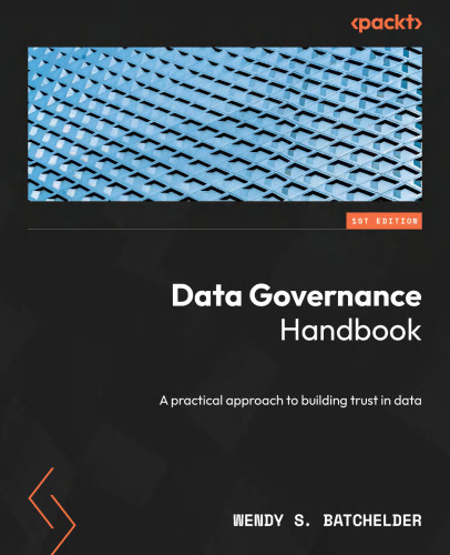 Data Governance Handbook: A practical approach to building trust in data