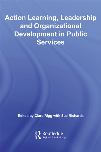 Action Learning, Leadership and Organizational Development in Public Services (Routledge Studies in Human Resource Development)