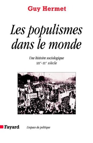 Les populismes dans le monde - Une histoire sociologique XIXe-XXe siècle