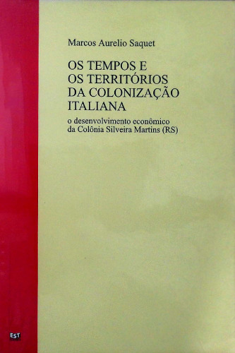 Os tempos e os territórios da colonização italiana - O desenvolvimento econômico da colônia Silveira Martins (RS)