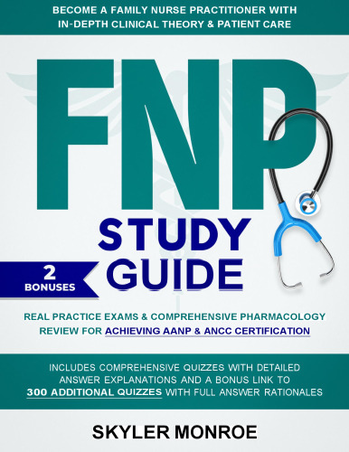 Family Nurse Practitioner Study Guide: Real Practice Exams & Comprehensive Pharmacology Review for Achieving AANP & ANCC Certification