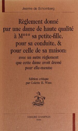 Reglement donne par une dame de haute qualite, a M*** sa petite-fille, pour sa conduite, & pour celle de sa maison. Avec un autre reglement que cette dame avoir dresse pour elle-mesme