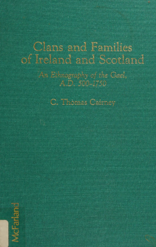 Clans and Families of Ireland and Scotland. An Ethnography of the Gael, A.D. 500–1750