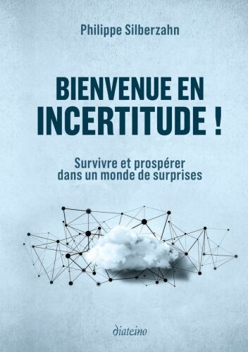Bienvenue en incertitude ! Survivre et prospérer dans un monde de surprises