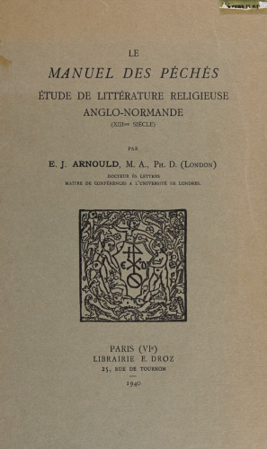 Le manuel des peches. Etude de litterature religieuse Anglo-Normande (XIIIme siecle)