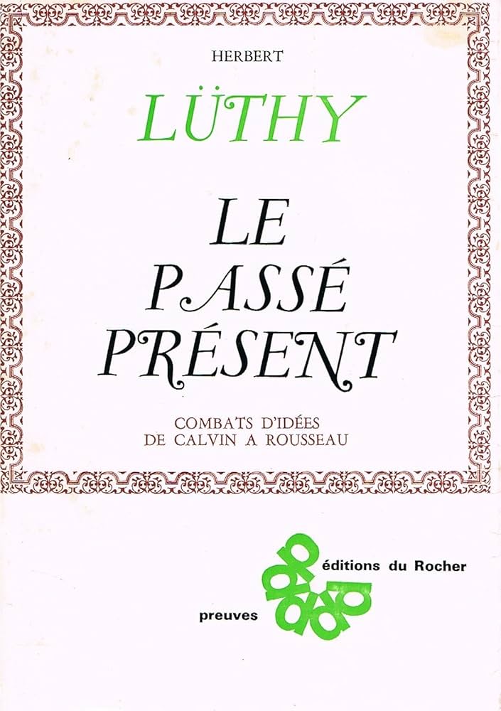 Le Passe Present. Combats d'idees de Calvin a Rousseau