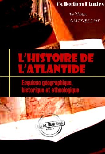 L'histoire de l'Atlantide: esquisse géographique, historique et ethnologique