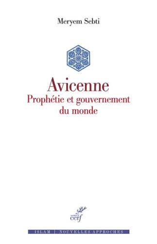 Avicenne: prophétie et gouvernement du monde