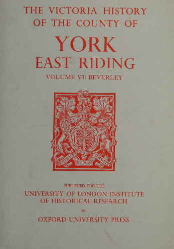 A History of the County of York, East Riding, vol. 6. The Borough and Liberties of Beverley