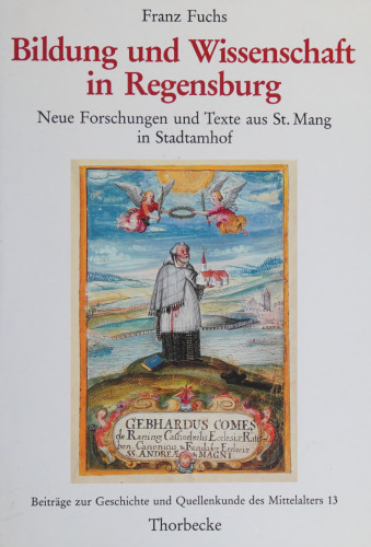 Bildung und Wissenschaft in Regensburg. Neue Forschungen und Texte aus St. Mang in Stadtamhof