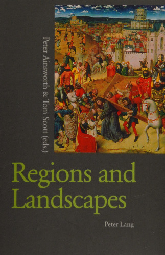 Regions and Landscapes. Reality and Imagination in Late Medieval and Early Modern Europe