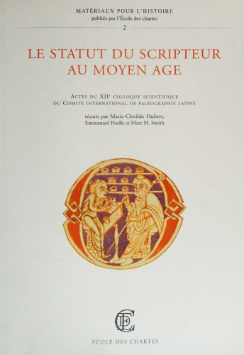 Le statut du scripteur au Moyen Age. Actes du XIIe colloque de comité international de paléographie latine