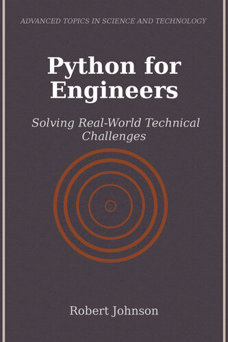 Python for Engineers: Solving Real-World Technical Challenges