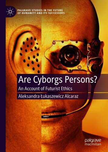 Are Cyborgs Persons? : An Account of Futurist Ethics