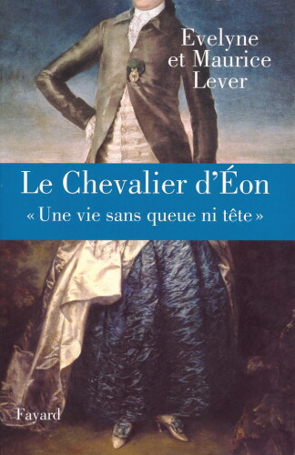 Le Chevalier d'Eon. Une vie sans queue ni tête