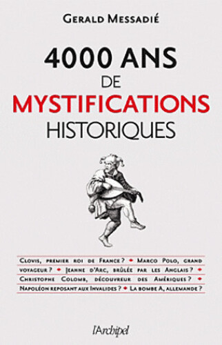 4 000 ans de mystifications historiques
