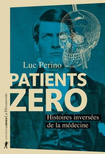 Patients zéro - Histoires inversées de la médecine