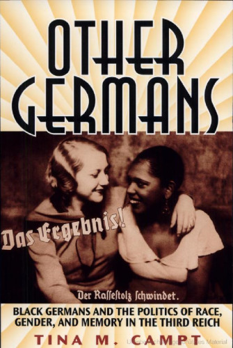 Other Germans: Black Germans and the Politics of Race, Gender, and Memory in the Third Reich (Social History, Popular Culture, and Politics in Germany)