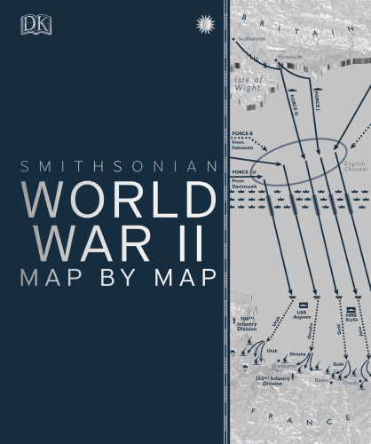 SMITHSONIAN World War II. Map by Map