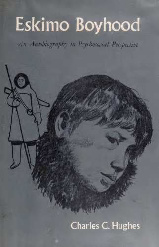 Eskimo boyhood: An autobiography in psychosocial perspective