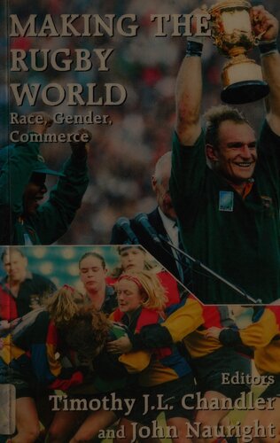 Making the Rugby World: Race, Gender, Commerce